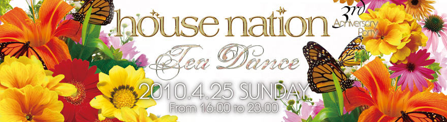 2010.4.25(SUN) HOUSE NATION Tea Dance@WOMB