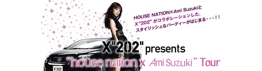 Xg202hpresents gHOUSE NATION ~ Ami Suzukih Tour
