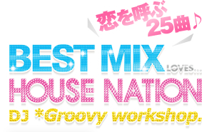 BEST MIX LOVES...HOUSE NATION