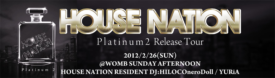 HOUSE NATION SPRING Gig @WOMB SUNDAY AFTERNOON
`HOUSE NATION Platinum2 Release Tour `