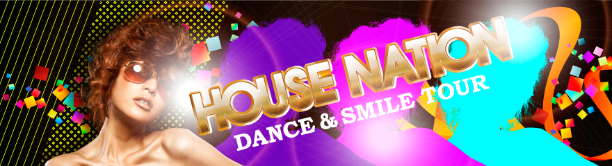 HOUSE NATION Dance & Smile Tour